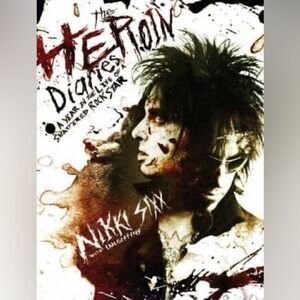 The Heroin Diaries: A Year in the Life of a Shattered Rock Star - Nikki Sixx